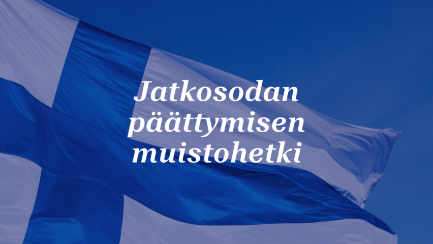 Liehuva Suomen lippu. Päällä teksti: Jatkosodan päättymisen muistohetki