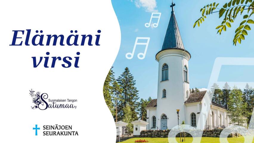 Vaalea kirkkorakennus. Teksti: Elämäni virsi. Suomalaisen tangon Satumaa Ry:n logo ja Seinäjoen seurakunnan logo.